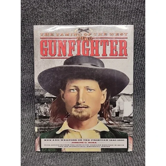 The Taming of the West : Age of the Gunfighter by Joseph G.‎ Rosa (Hardcover)