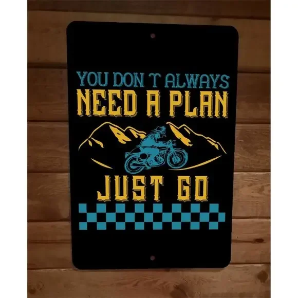 You Dont Always Need a Plan Just Go 8x12 Metal Wall Motorcycle Sign‎ Poster