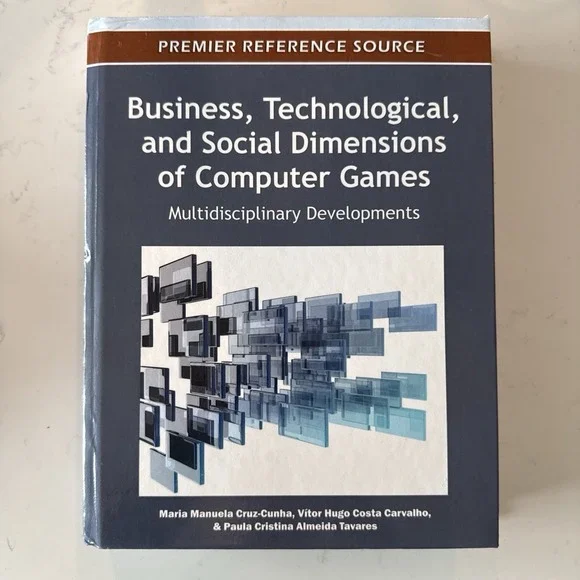 Business, Technological,‎ and Social Dimensions of Computer Games :...