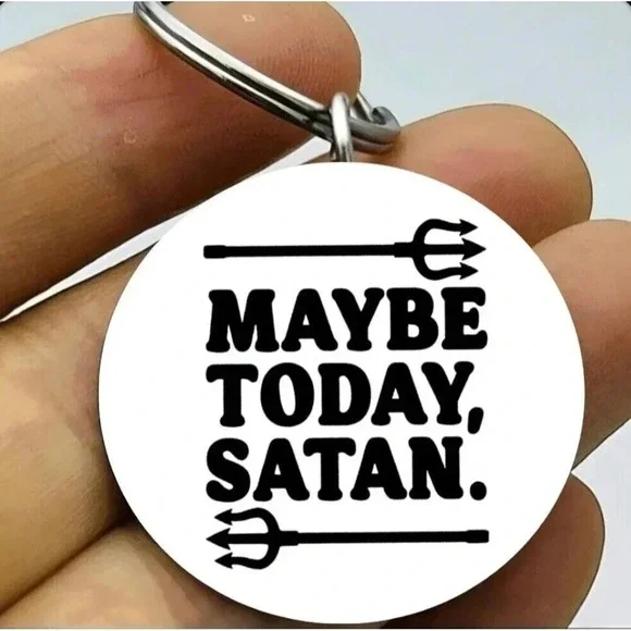 Maybe Today Satan Spear Hot Art Horror Devil Evil Keychain
