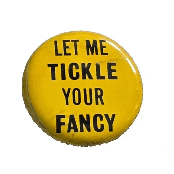 Vintage Pinback Button 1960s Let Me‎ Tickle Your Fancy Hippie 1.5